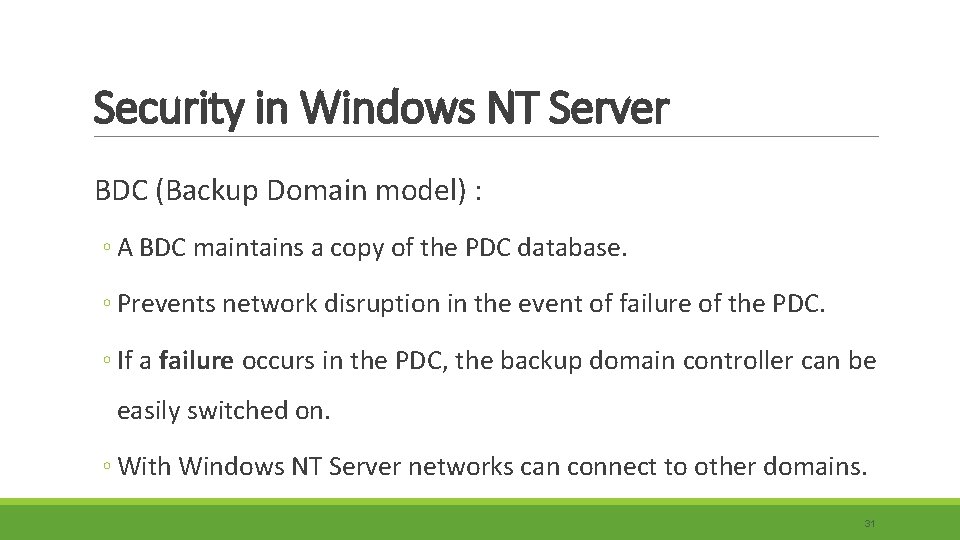 Security in Windows NT Server BDC (Backup Domain model) : ◦ A BDC maintains