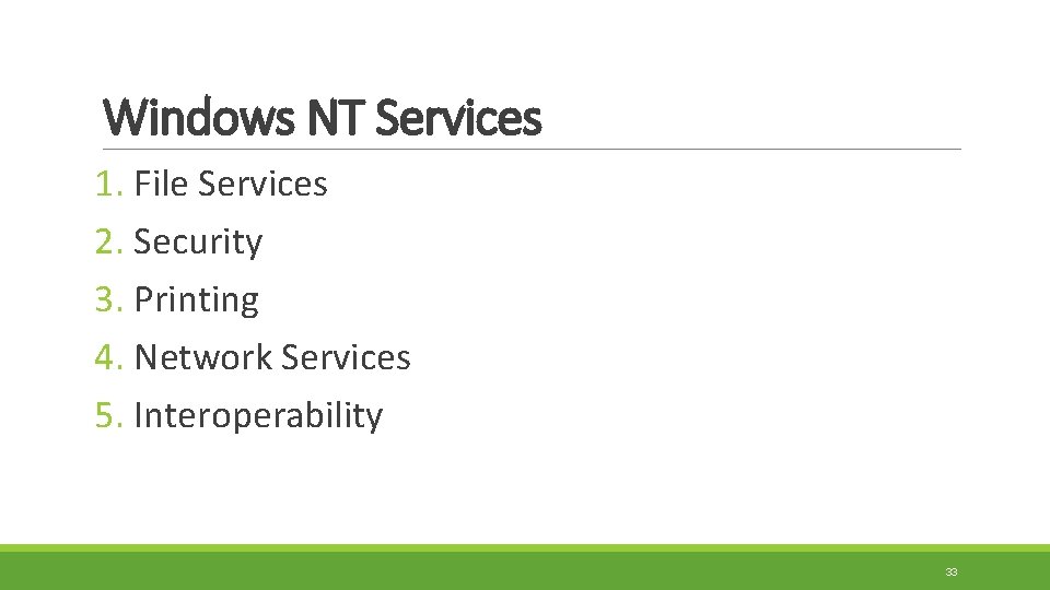 Windows NT Services 1. File Services 2. Security 3. Printing 4. Network Services 5.