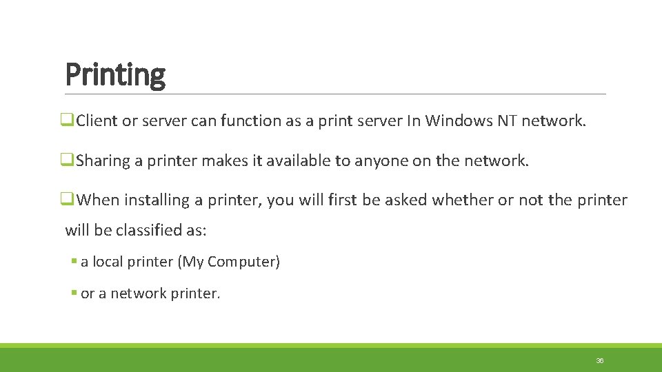 Printing q. Client or server can function as a print server In Windows NT