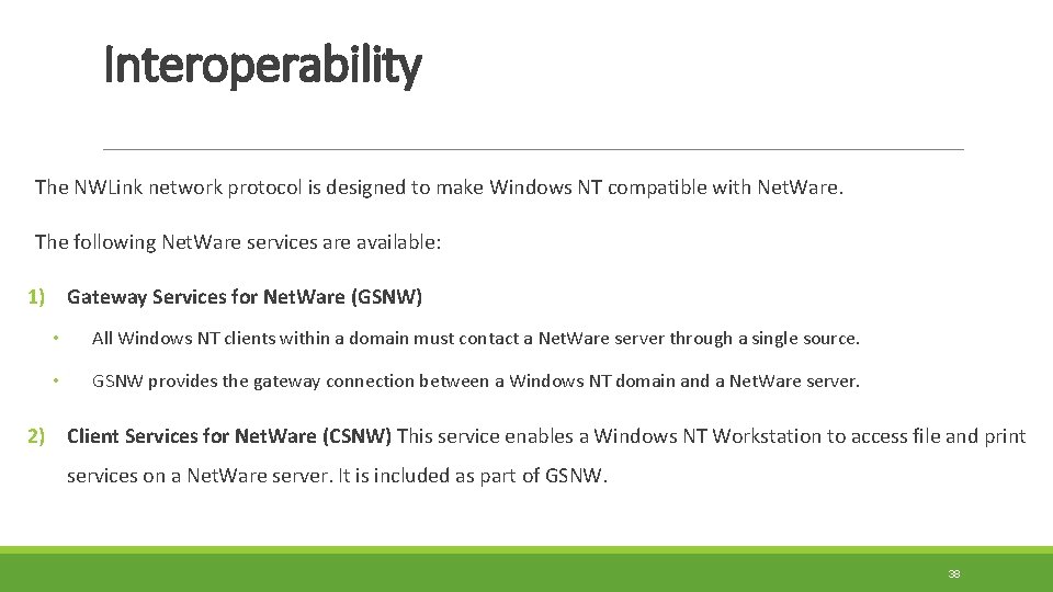 Interoperability The NWLink network protocol is designed to make Windows NT compatible with Net.