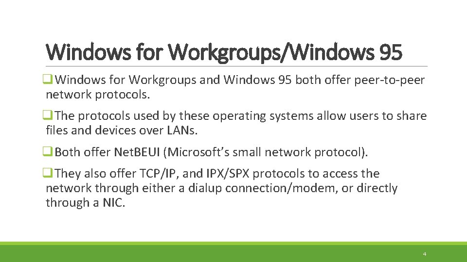 Windows for Workgroups/Windows 95 q. Windows for Workgroups and Windows 95 both offer peer-to-peer