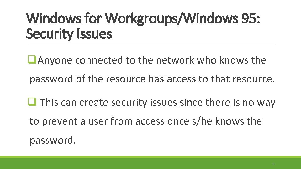 Windows for Workgroups/Windows 95: Security Issues q. Anyone connected to the network who knows