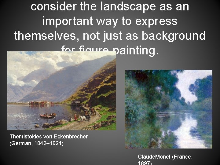 consider the landscape as an important way to express themselves, not just as background