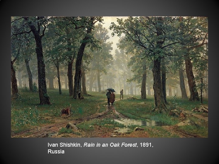 Ivan Shishkin, Rain in an Oak Forest, 1891, Russia 