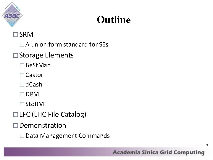 Outline � SRM � A union form standard for SEs � Storage Elements �