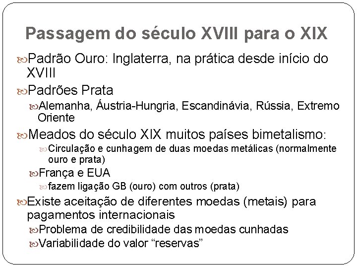 Passagem do século XVIII para o XIX Padrão Ouro: Inglaterra, na prática desde início