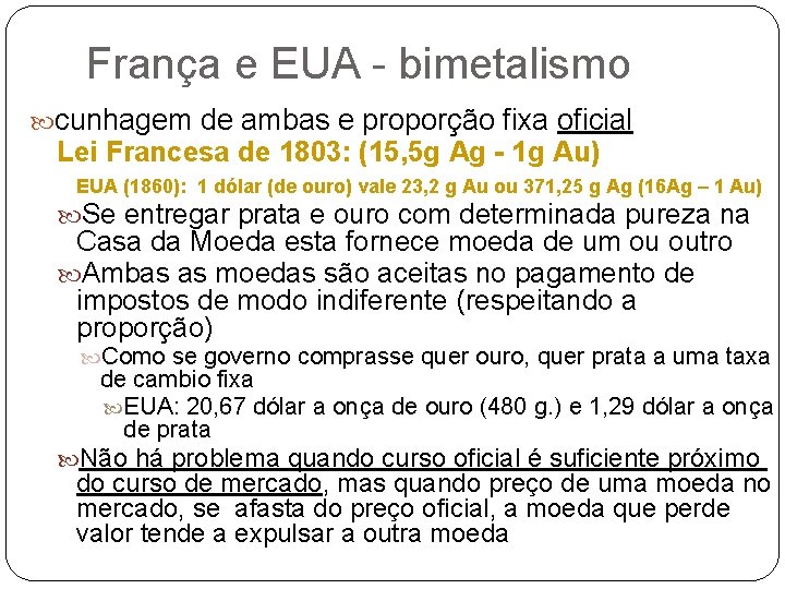 França e EUA - bimetalismo cunhagem de ambas e proporção fixa oficial Lei Francesa