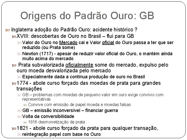 Origens do Padrão Ouro: GB Inglaterra adoção do Padrão Ouro: acidente histórico ? XVIII: