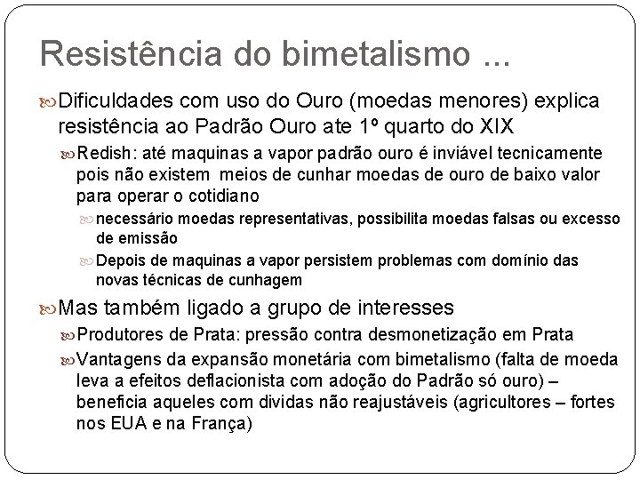 Resistência do bimetalismo. . . Dificuldades com uso do Ouro (moedas menores) explica resistência