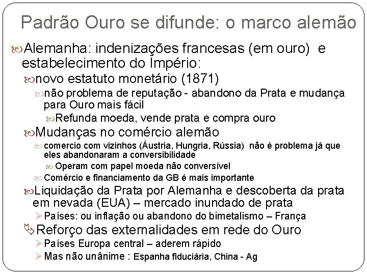 Padrão Ouro se difunde: o marco alemão Alemanha: indenizações francesas (em ouro) e estabelecimento