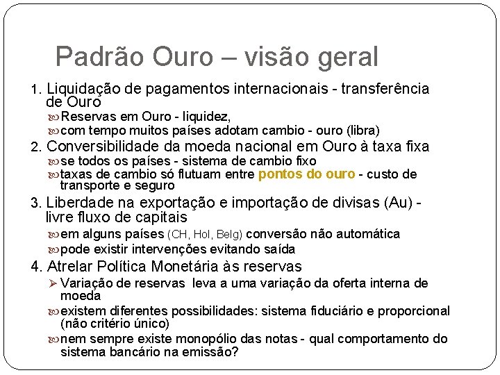 Padrão Ouro – visão geral 1. Liquidação de pagamentos internacionais - transferência de Ouro