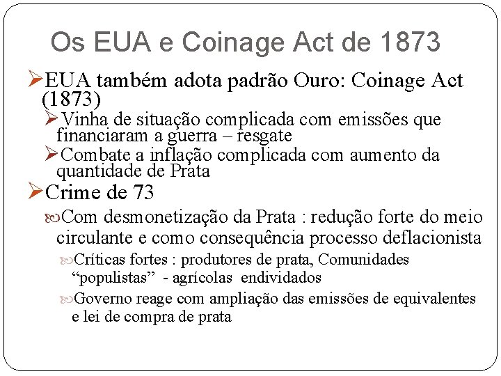 Os EUA e Coinage Act de 1873 ØEUA também adota padrão Ouro: Coinage Act