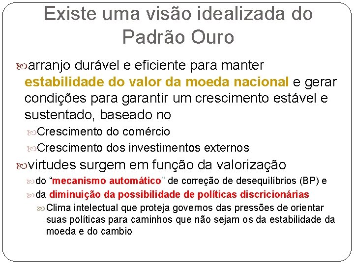 Existe uma visão idealizada do Padrão Ouro arranjo durável e eficiente para manter estabilidade