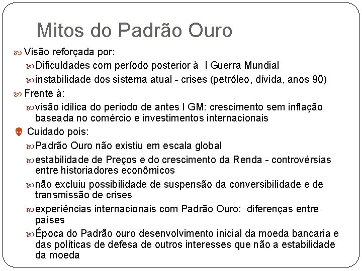 Mitos do Padrão Ouro Visão reforçada por: Dificuldades com período posterior à I Guerra