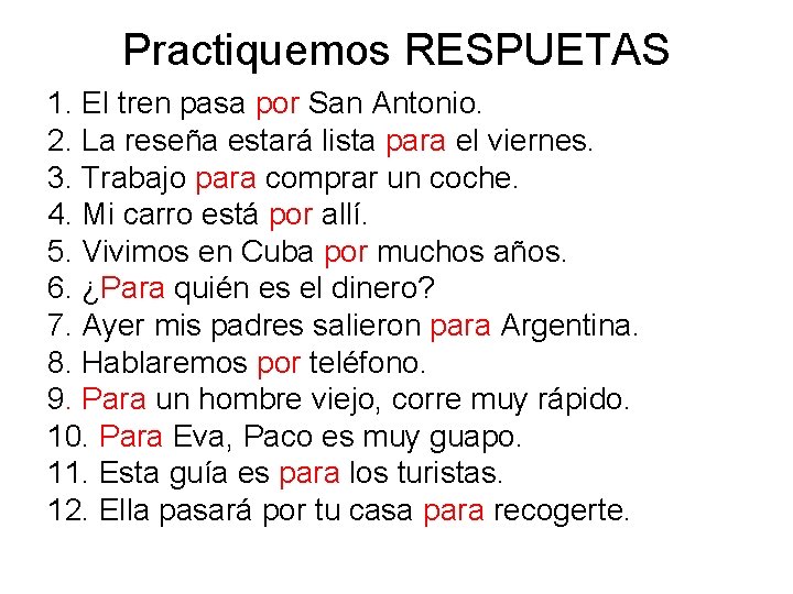 Practiquemos RESPUETAS 1. El tren pasa por San Antonio. 2. La reseña estará lista