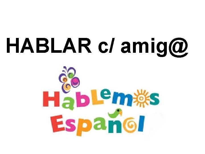 HABLAR c/ amig@ 