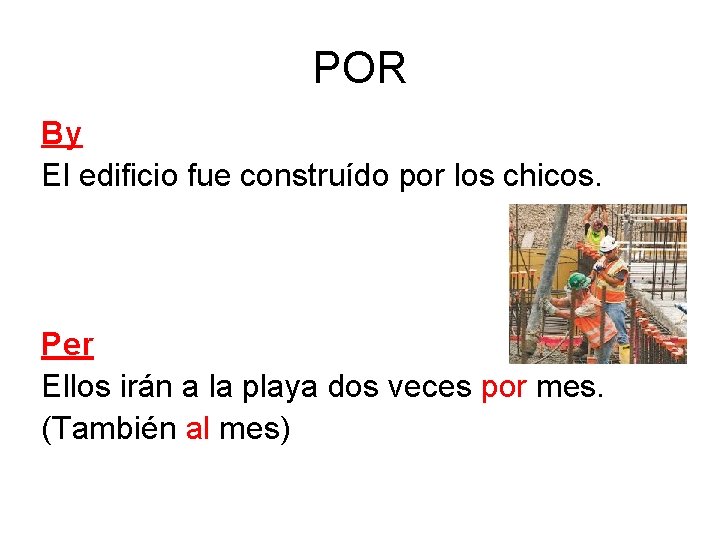 POR By El edificio fue construído por los chicos. Per Ellos irán a la