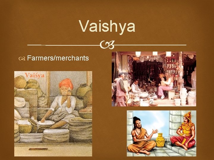 Vaishya Farmers/merchants 