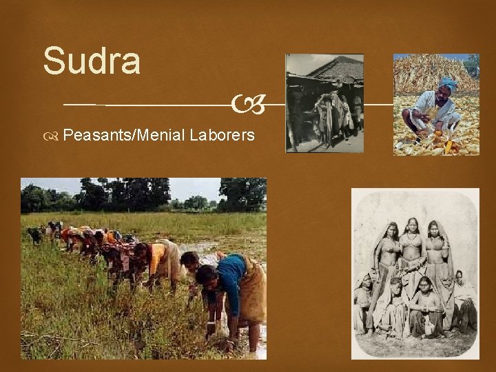 Sudra Peasants/Menial Laborers 