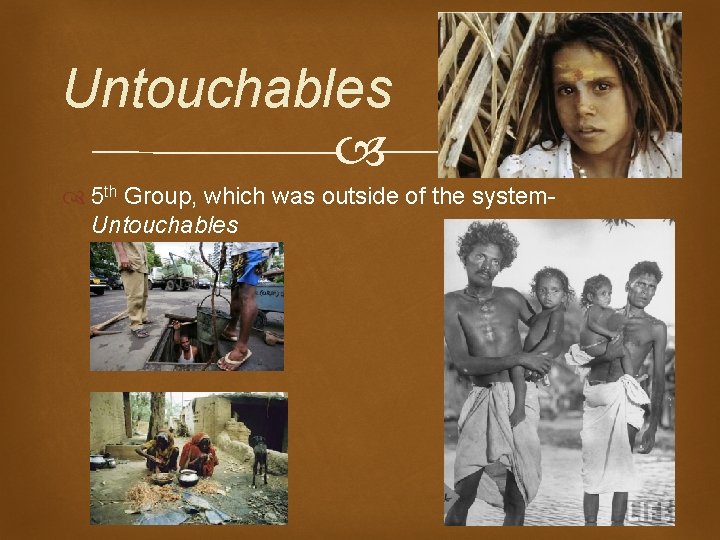 Untouchables 5 th Group, which was outside of the system. Untouchables 