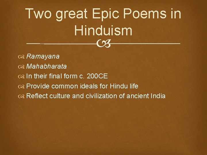 Two great Epic Poems in Hinduism Ramayana Mahabharata In their final form c. 200