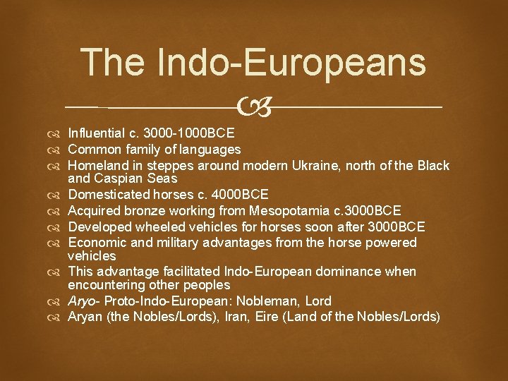 The Indo-Europeans Influential c. 3000 -1000 BCE Common family of languages Homeland in steppes