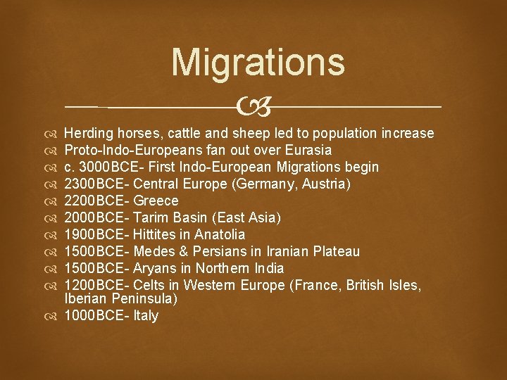 Migrations Herding horses, cattle and sheep led to population increase Proto-Indo-Europeans fan out over