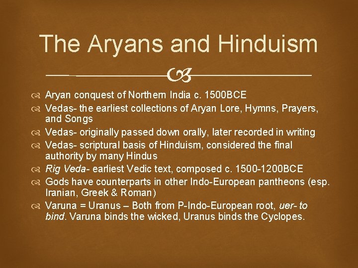 The Aryans and Hinduism Aryan conquest of Northern India c. 1500 BCE Vedas- the