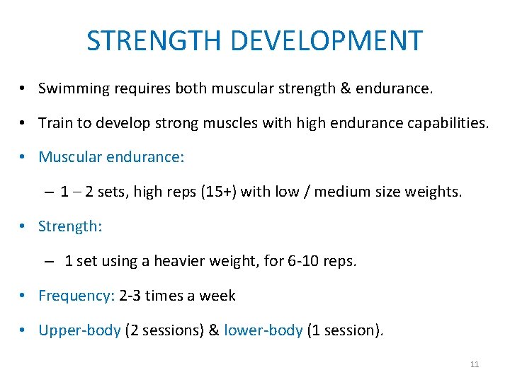 STRENGTH DEVELOPMENT • Swimming requires both muscular strength & endurance. • Train to develop