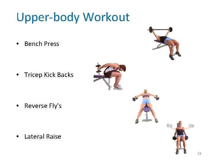 Upper-body Workout • Bench Press • Tricep Kick Backs • Reverse Fly's • Lateral