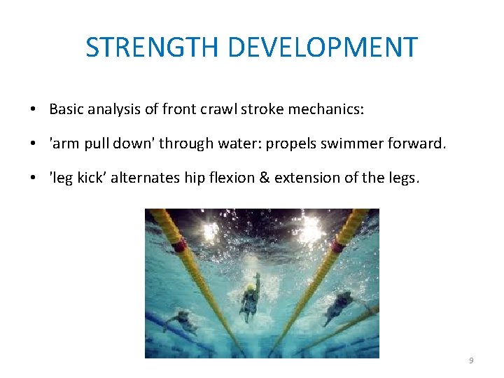 STRENGTH DEVELOPMENT • Basic analysis of front crawl stroke mechanics: • 'arm pull down'