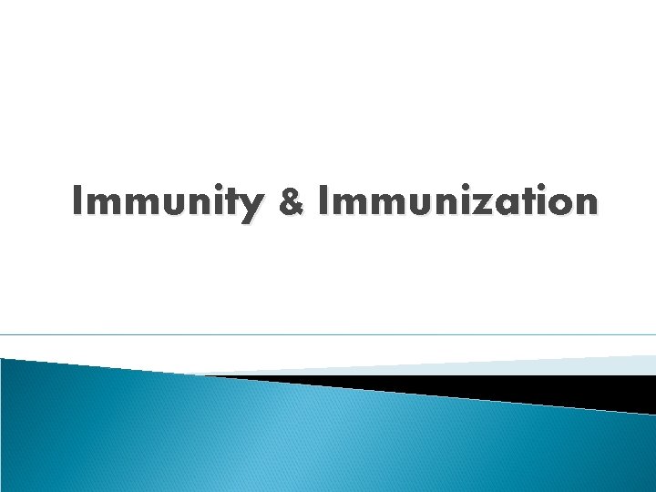 Immunity & Immunization 