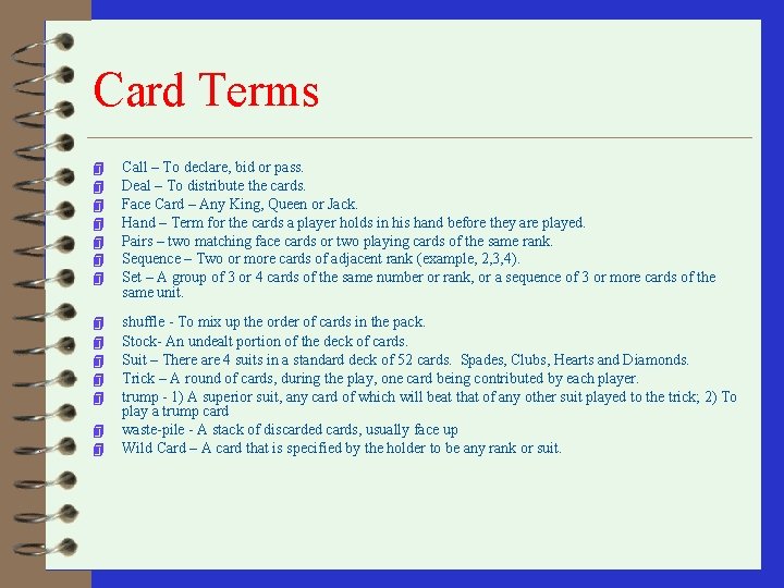 Card Terms 4 4 4 4 Call – To declare, bid or pass. Deal