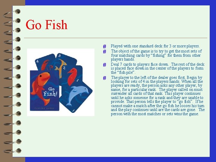 Go Fish 4 4 Played with one standard deck for 3 or more players.
