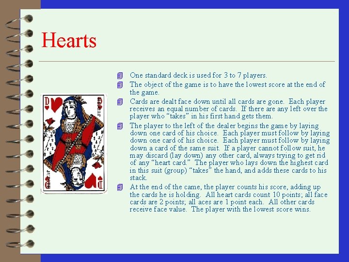 Hearts 4 One standard deck is used for 3 to 7 players. 4 The