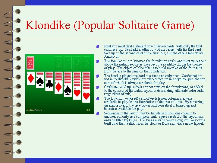 Klondike (Popular Solitaire Game) 4 4 4 First you must deal a straight row