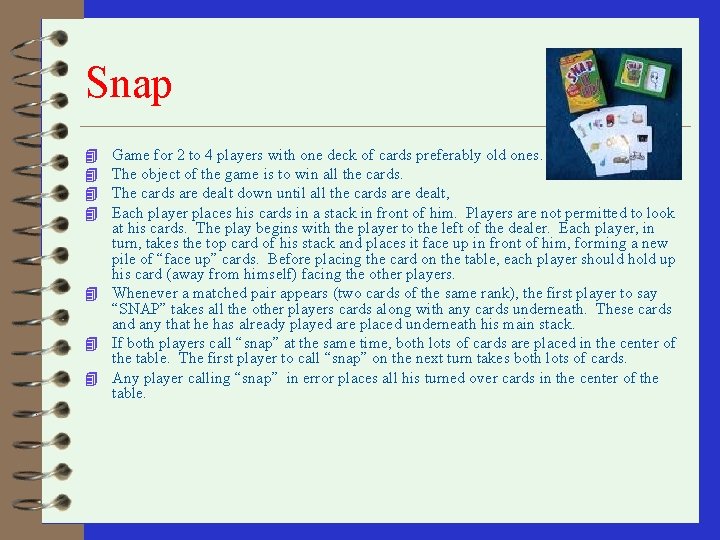 Snap Game for 2 to 4 players with one deck of cards preferably old