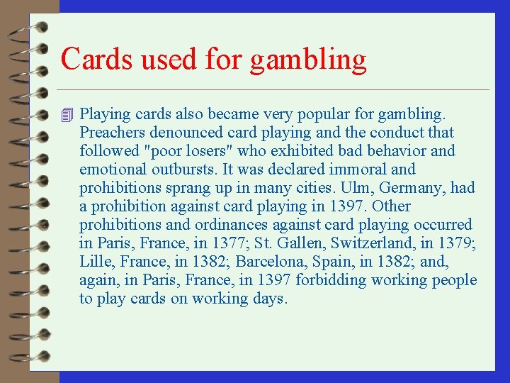 Cards used for gambling 4 Playing cards also became very popular for gambling. Preachers