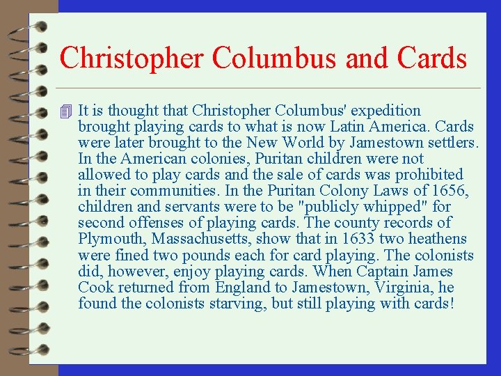 Christopher Columbus and Cards 4 It is thought that Christopher Columbus' expedition brought playing