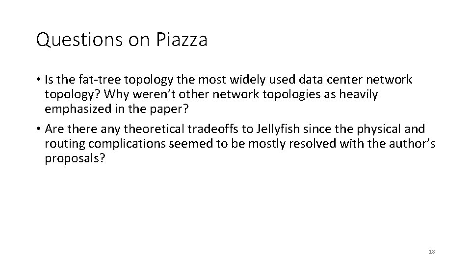 Questions on Piazza • Is the fat-tree topology the most widely used data center
