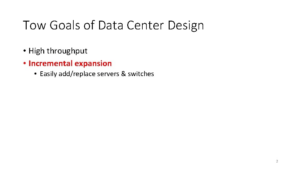 Tow Goals of Data Center Design • High throughput • Incremental expansion • Easily
