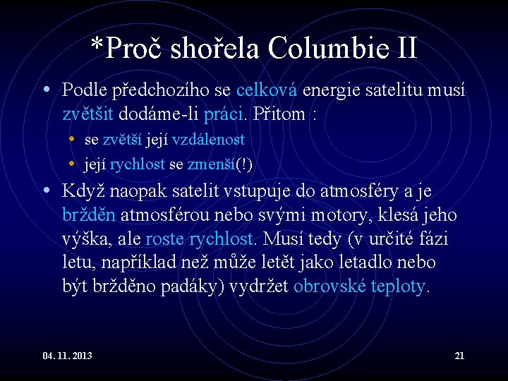 *Proč shořela Columbie II • Podle předchozího se celková energie satelitu musí zvětšit dodáme-li *Proč shořela Columbie II • Podle předchozího se celková energie satelitu musí zvětšit dodáme-li
