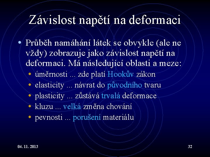Závislost napětí na deformaci • Průběh namáhání látek se obvykle (ale ne vždy) zobrazuje Závislost napětí na deformaci • Průběh namáhání látek se obvykle (ale ne vždy) zobrazuje