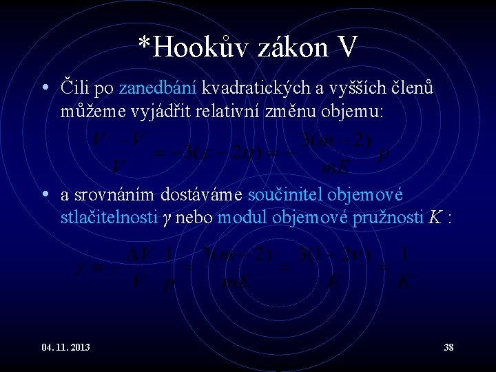 *Hookův zákon V • Čili po zanedbání kvadratických a vyšších členů můžeme vyjádřit relativní *Hookův zákon V • Čili po zanedbání kvadratických a vyšších členů můžeme vyjádřit relativní