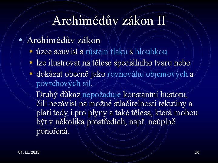 Archimédův zákon II • Archimédův zákon • úzce souvisí s růstem tlaku s hloubkou Archimédův zákon II • Archimédův zákon • úzce souvisí s růstem tlaku s hloubkou