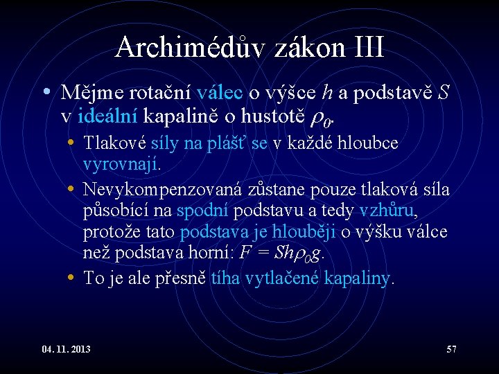 Archimédův zákon III • Mějme rotační válec o výšce h a podstavě S v Archimédův zákon III • Mějme rotační válec o výšce h a podstavě S v
