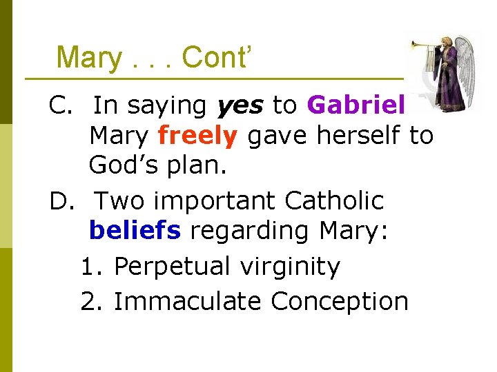 Mary. . . Cont’ C. In saying yes to Gabriel Mary freely gave herself