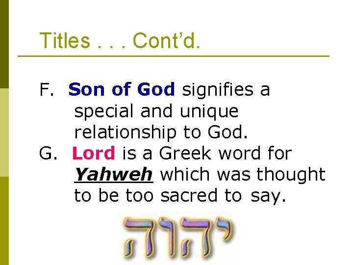 Titles. . . Cont’d. F. Son of God signifies a special and unique relationship