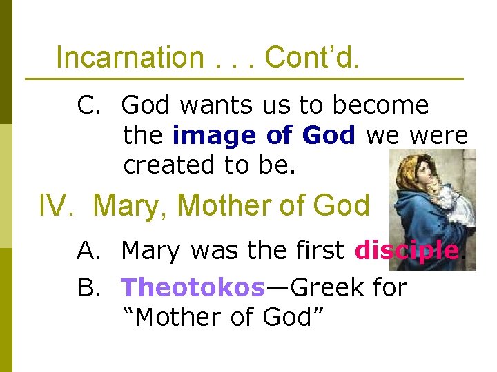 Incarnation. . . Cont’d. C. God wants us to become the image of God