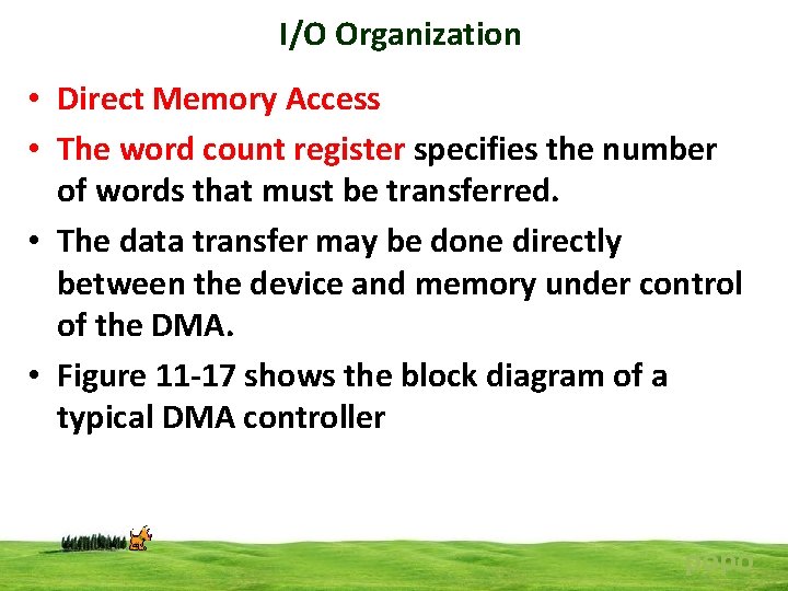 I/O Organization • Direct Memory Access • The word count register specifies the number